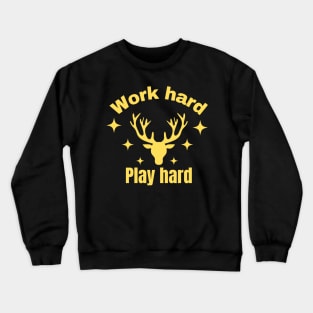 Work hard,Play hard Crewneck Sweatshirt